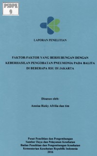 Faktor-faktor yang Berhubungan dengan Keberhasilan Pengobatan Pneumonia pada Balita di Beberapa RSU di Jakarta.