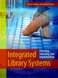 Integrated Library system: planning selecting, and implementing