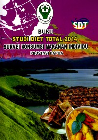 Buku Studi Diet Total 2014 : Survei Konsumsi Makanan Individu Provinsi Papua
